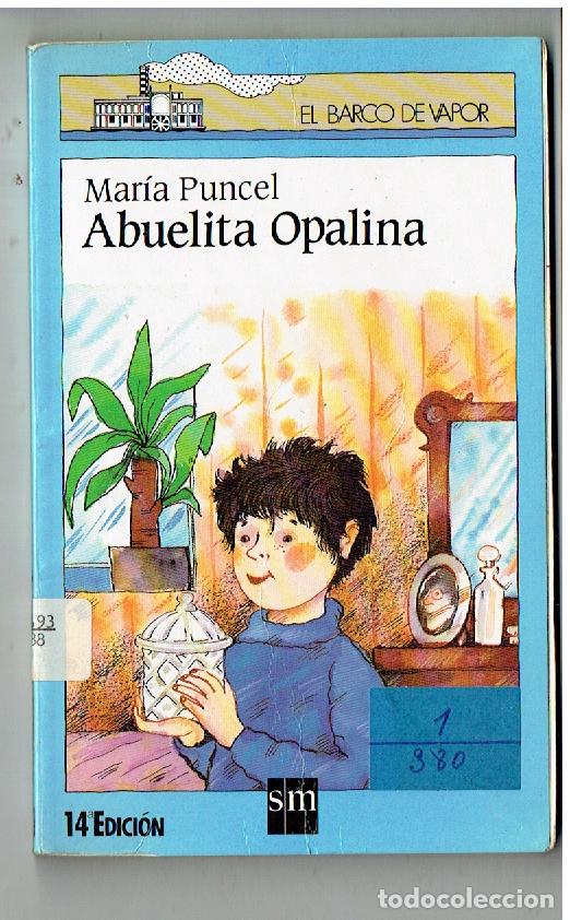 Libros de segunda mano: EL BARCO DE VAPOR, N&ordm; 21. LA ABUELITA OPALINA. MARIA PUNCEL. 14&ordf; EDC.1990. (
