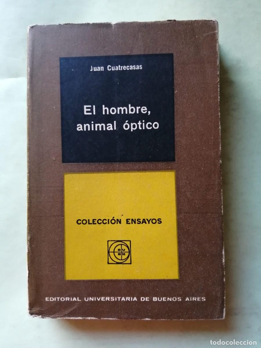 Libros de segunda mano: EL HOMBRE ANIMAL OPTICO (JUAN CUATRECASAS)