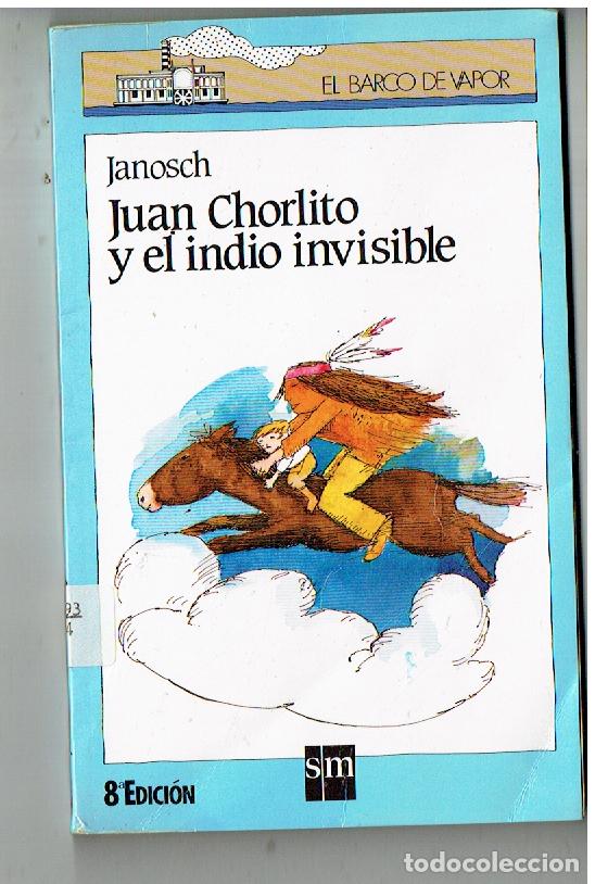 Libros de segunda mano: EL BARCO DE VAPOR, N&ordm; 84. JUAN CHORLITO Y EL INDIO INVISIBLE. JANOSCH. EDC SM .EDC.1989.(P/B19,1)