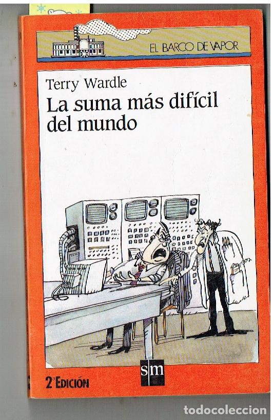 Libros de segunda mano: EL BARCO DE VAPOR, N&ordm; 161. LA SUMA MAS DIFICIL DEL MUNDO. TERRY WARDLE. SM . 2&ordf; ,EDC.1989(P/B19,1)