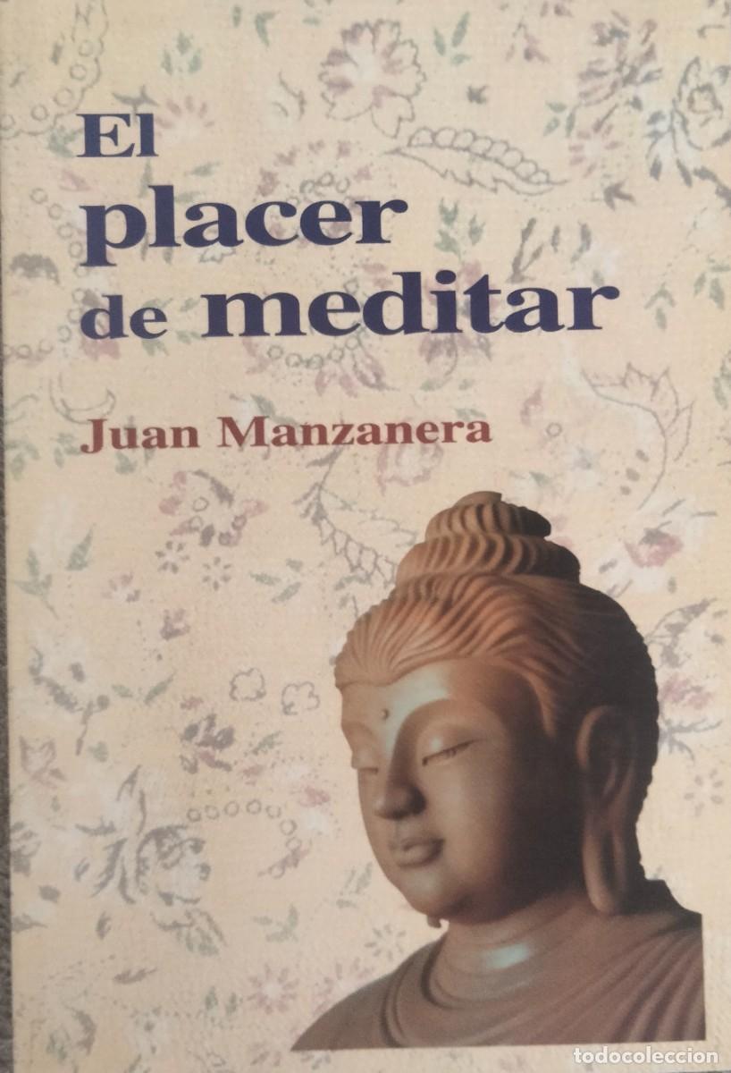 Libros de segunda mano: Juan Manazanera-El placer de meditar.Ed Dharma.2000.