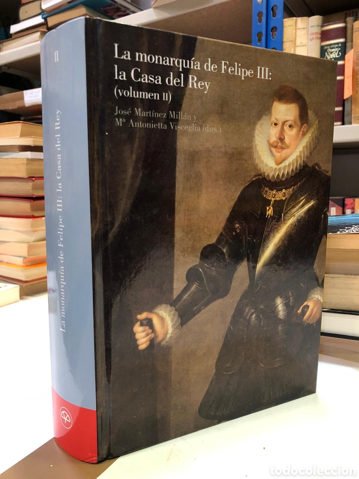 Gebrauchte B&uuml;cher: La monarqu&iacute;a de Felipe III: la Casa del Rey. Vol. II - J. Mart&iacute;nez Mill&aacute;n y M. A. Visceglia (Dirs.)