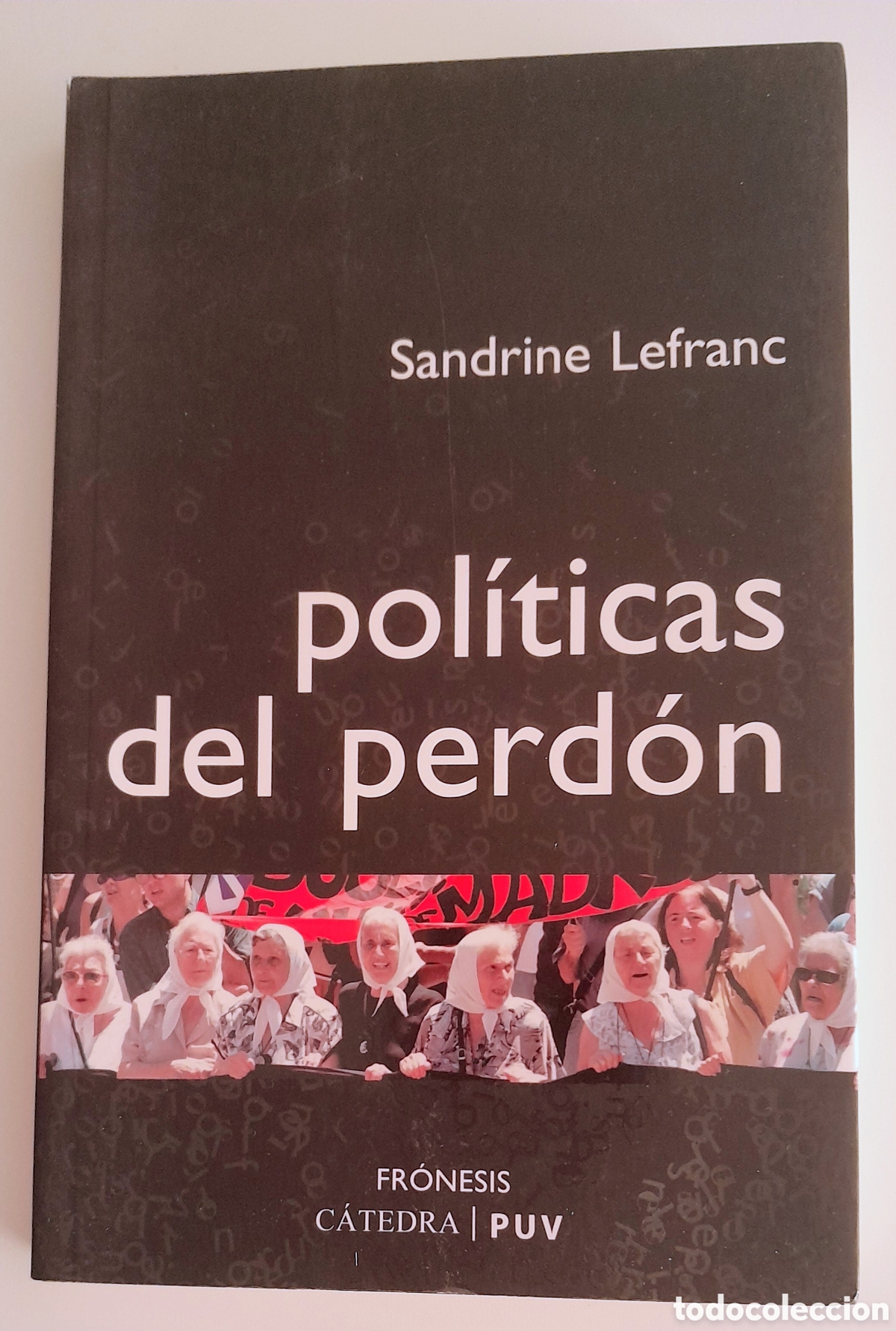 Libros de segunda mano: POL&Iacute;TICAS DEL PERD&Oacute;N. SANDRINE LEFRANC. C&Aacute;TEDRA