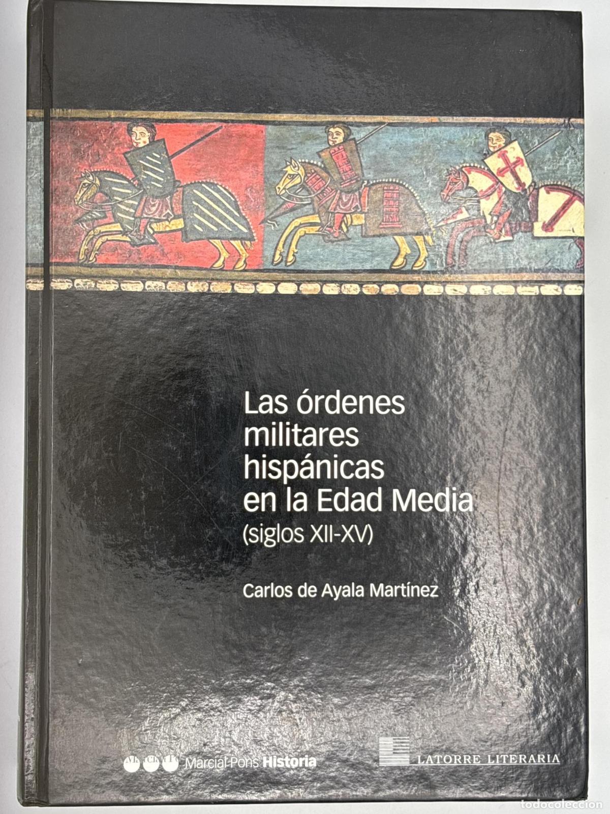 Libros de segunda mano: Las &oacute;rdenes militares hisp&aacute;nicas en la Edad Media (siglos XII-XV) - Carlos de Ayala Mart&iacute;nez