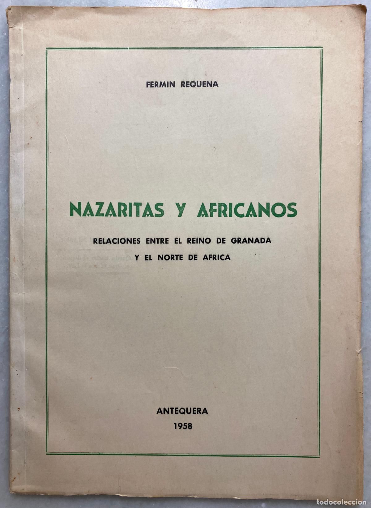Libros de segunda mano: REQUENA, Ferm&iacute;n. Nazaritas y africanos. Relaciones entre el reino de Granada. 1958. Raro.