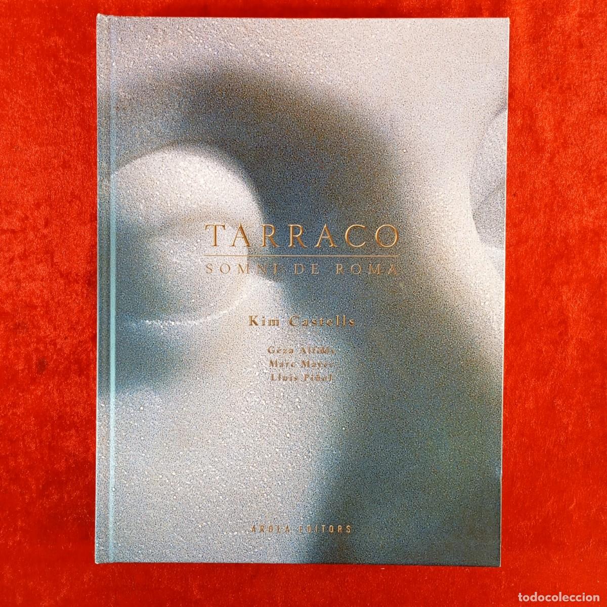 Libros de segunda mano: TARRACO, SOMNI DE ROMA - KIM CASTELLS - AROLA EDITORS - 2003 / 5399