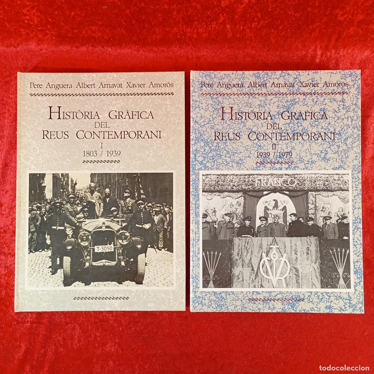Libros de segunda mano: HISTORIA GRPAFICA DEL REUS CONTEMPORANI - P. ANGUERA, A. ARNAVAT, X. AMOR&Oacute;S - LOTE 2 TOMOS / 5404