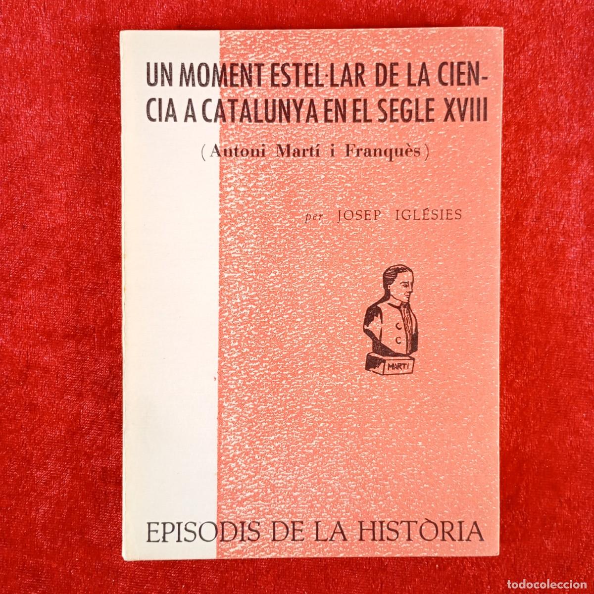 Libros de segunda mano: UN MOMENT ESTEL&middot;LAR DE LA CIENCIA A CATALUNYA EN EL SEGLE XVIII - JOSEP IGLESIES - 1965 / 5414