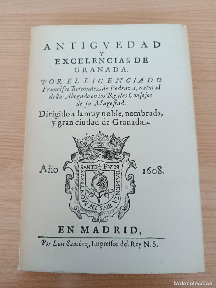 Libros de segunda mano: Antig&uuml;edad y excelencias de Granada - Francisco Berm&uacute;dez de Pedraza. Facs&iacute;mil