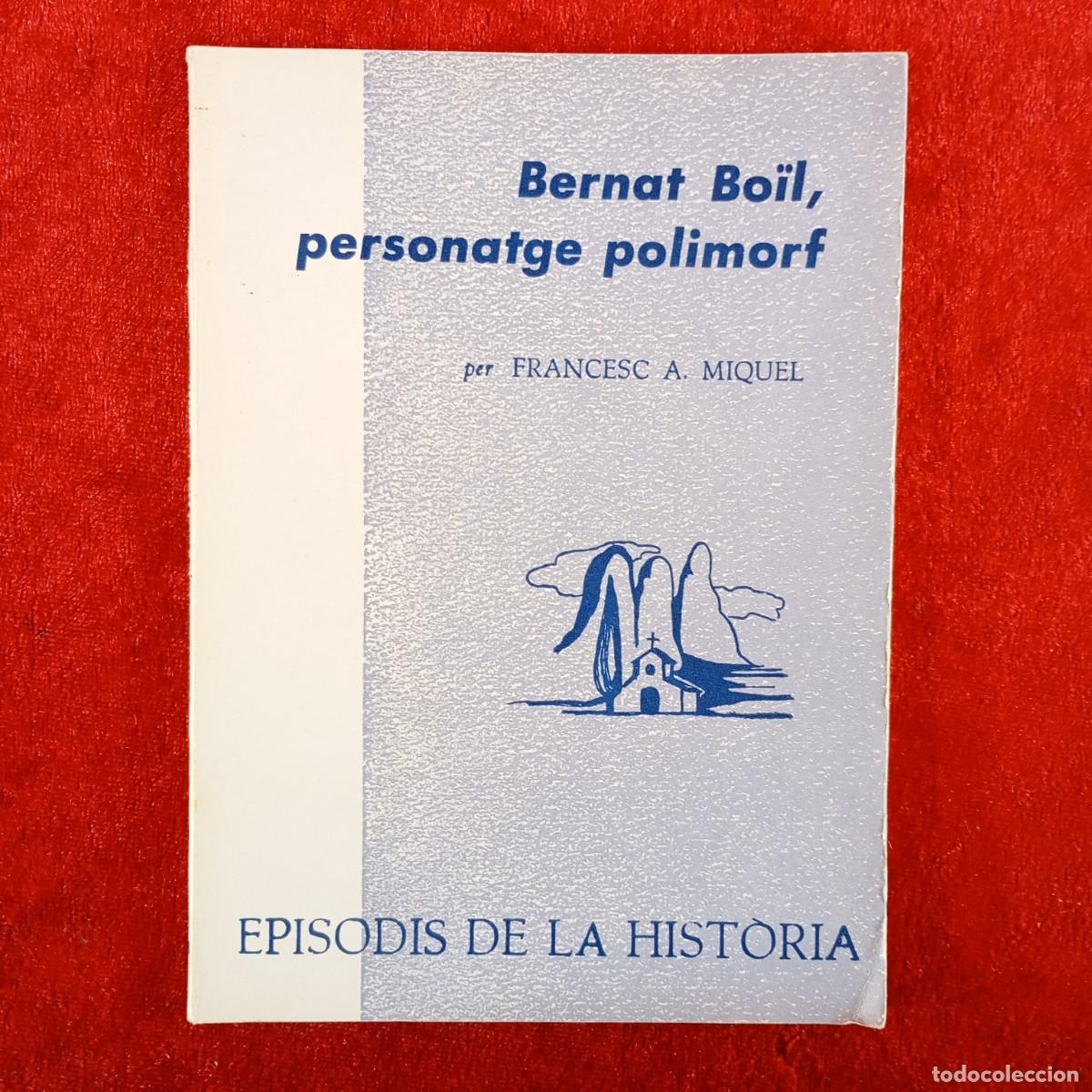 Libros de segunda mano: BERNAT BO&Iuml;L, PERSONATGE POLIMORF - FRANCESC A. MIQUEL - RAFAEL DALMAU - 1970 / 5418