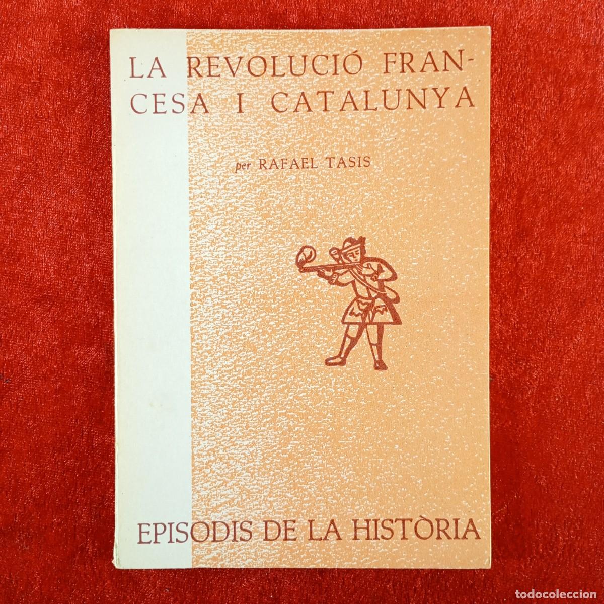 Libros de segunda mano: LA REVOLUCI&Oacute; FRANCESA I CATALUNYA - RAFAEL TASIS - RAFAEL DALMAU - 1962 / 5420