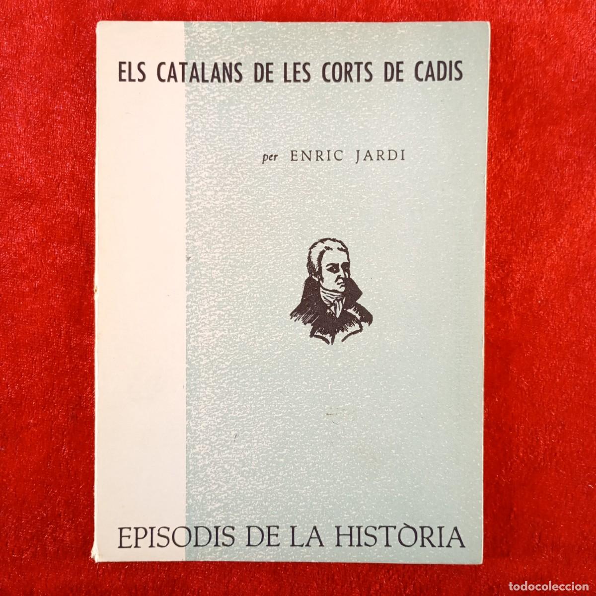 Libros de segunda mano: ELS CATALANS DE LES CORTS DE CADIS - ENRIC JARDI - RAFAEL DALMAU - 1963 / 5421