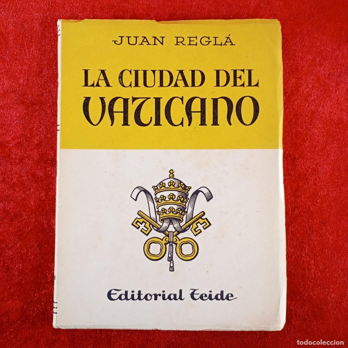 Libros de segunda mano: LA CIUDAD DEL VATICANO - JUAN REGL&Aacute; - EDITORIAL TEIDE - 1958 / 5432