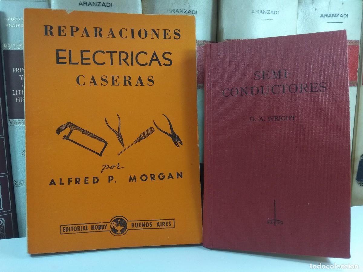 Libros de segunda mano: Lote 2 obras similar tem&aacute;tica: 1) REPARACIONES EL&Eacute;CTRICAS CASERAS / 2) SEMI-CONDUCTORES, por D. A. W