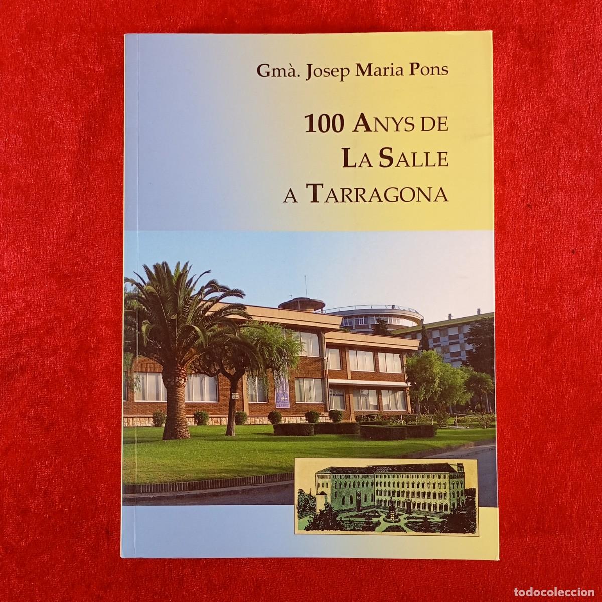 Libros de segunda mano: 100 ANYS DE LA SALLE A TARRAGONA - GM&Agrave;. JOSEP MARIA PONS - 2008 / 5452