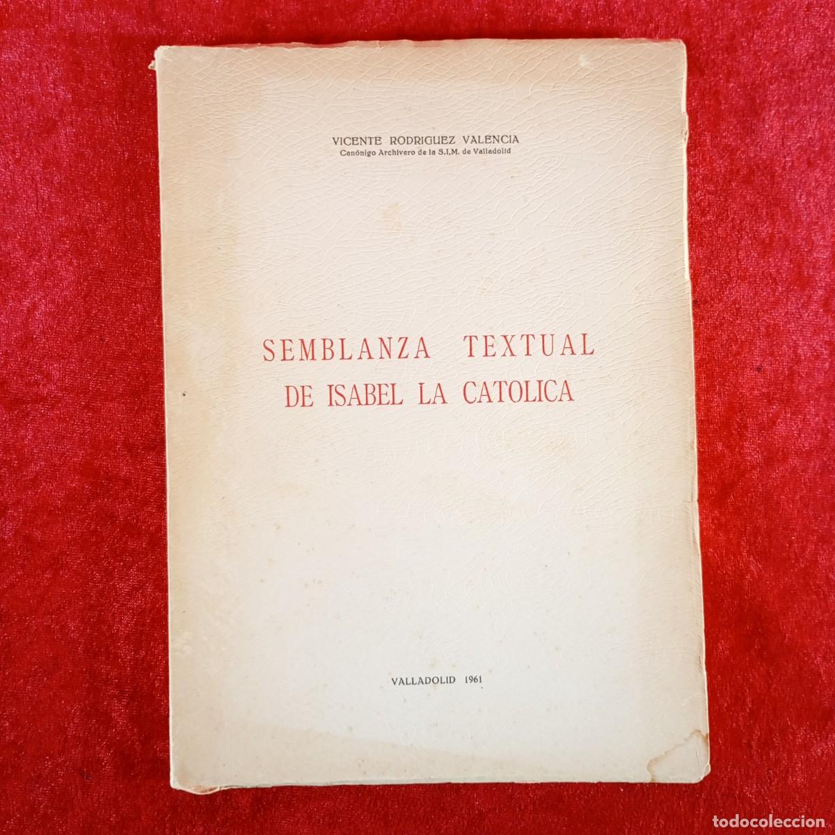 Libros de segunda mano: SEMBLANZA TEXTUAL DE ISABEL LA CATOLICA - VICENTE RODRIGUEZ VALENCIA - 1961 / 5469