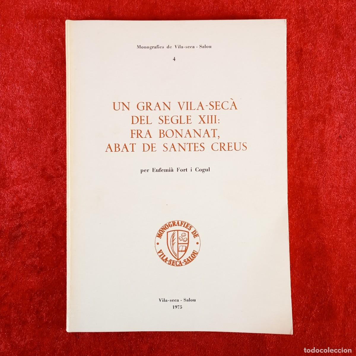 Libros de segunda mano: UN GRAN VILA-SEC&Agrave; DEL SEGLE XIII: FRA BONANAT, ABAT DE SANTES CREUS - EUFEMI&Agrave; FORT - 1975 / 5470