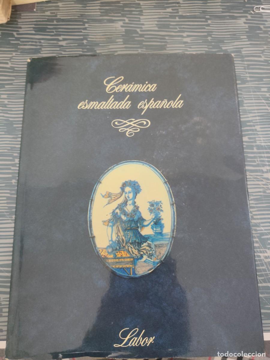 Libros de segunda mano: CERAMICA ESMALTADA ESPA&Ntilde;OLA,VARIOS AUTORES, EDITORIAL LABOR,1981,207 P&Aacute;GINAS.