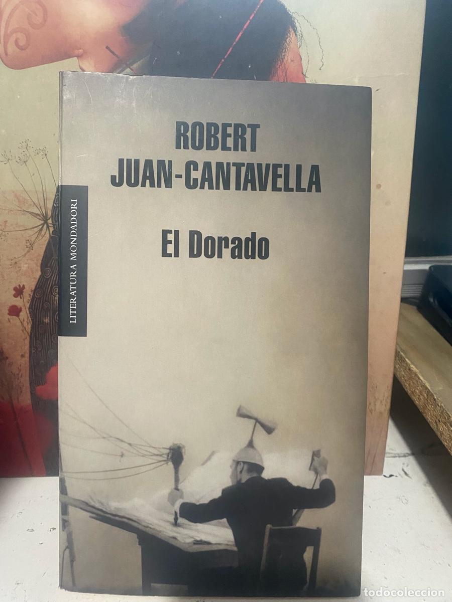Libros de segunda mano: ROBERT JUAN CANTAVELLA, EL DORADO, LITERATURA MONDADORI