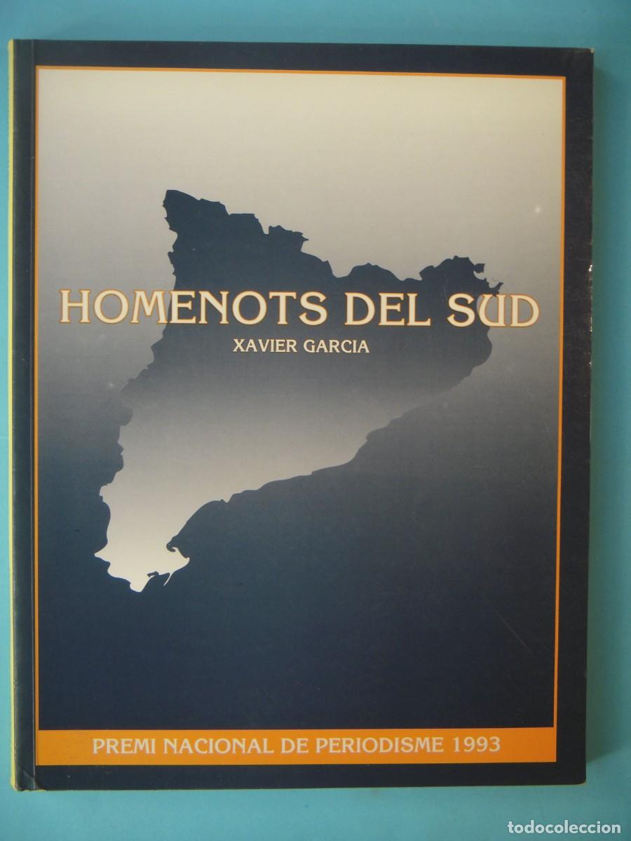 Libros de segunda mano: HOMENOTS DEL SUD - XAVIER GARCIA - EDICIONS EL MEDOL, 1994 1&ordf; EDICIO (GRAN FORMAT, BON ESTAT)