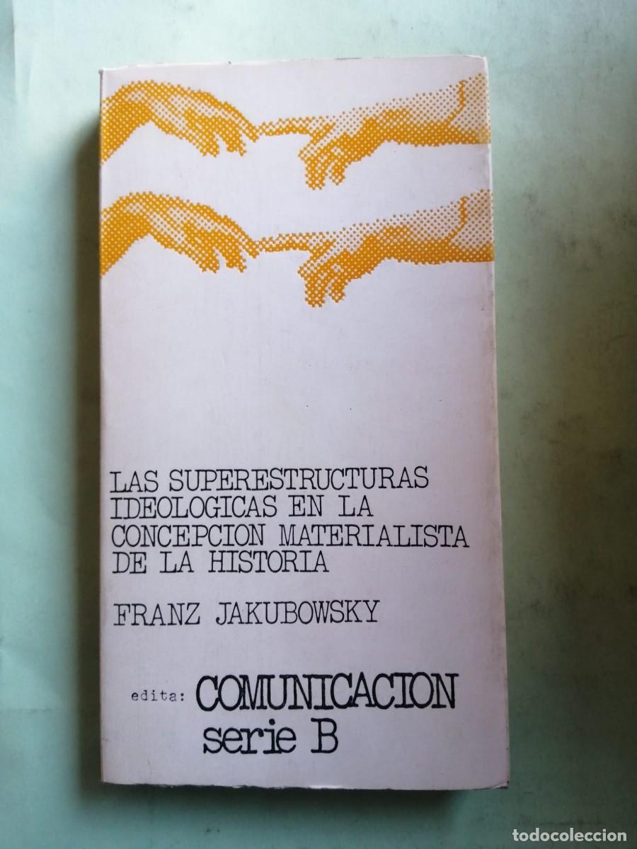 Libros de segunda mano: LAS SUPERESTRUCTURAS IDEOLOGICAS EN LA CONCEPCION MATERIALISTA DE LA HISTORIA (FRANZ JAKUBOWSKY)