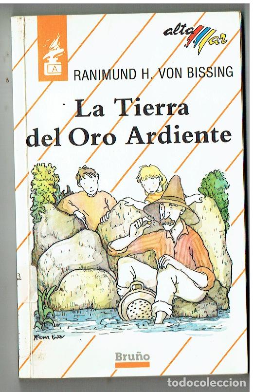 Libros de segunda mano: LA TIERRA DEL ORO ARDIENTE. RANIMUND H. VON BISSING. ALTA MAR N&ordm; 14. BRU&Ntilde;O, 1989. (P/B19.1)