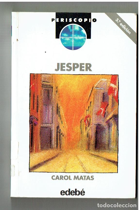 Libros de segunda mano: JESPER. CAROL MATAS. PERISCOPIO. EDEB&Eacute;. 5&ordf; EDC. 1991. (P/B19.1)