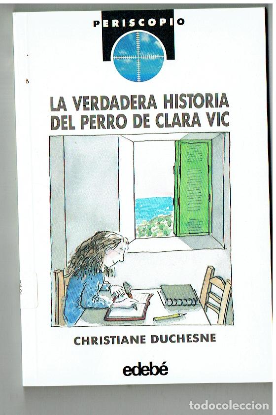 Libros de segunda mano: LA VERDADERA HISTORIA DEL PERRO DE CLARA VIC. PERISCOPIO. N&ordm; 8. EDEB&Eacute;. 2&ordf; EDC. 1992. (P/B19.1)