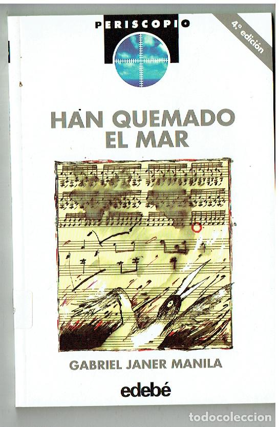Libros de segunda mano: HAN QUEMADO EL MAR. GABRIEL JANER MANILA. PERISCOPIO. N&ordm; 15. EDEB&Eacute;. 4&ordf; EDC. 1993. (P/B19.1)