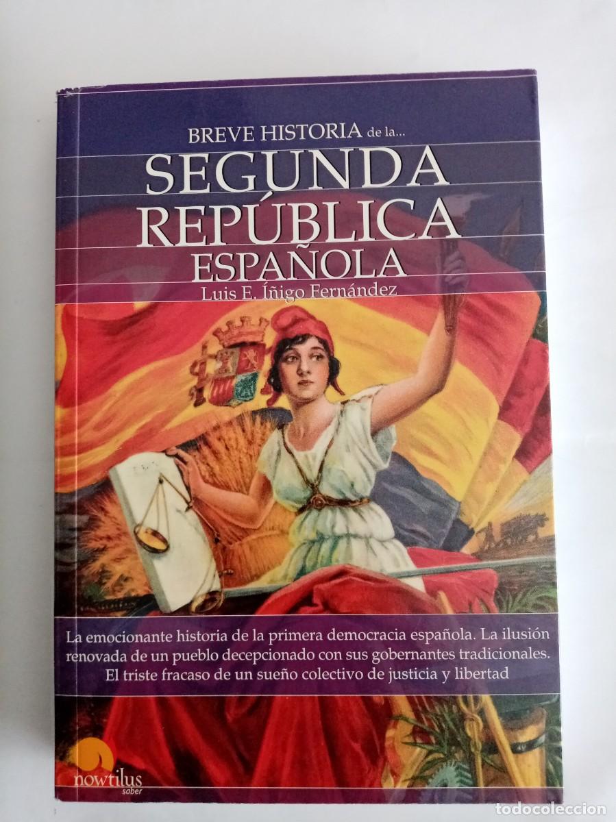 Libros de segunda mano: BREVE HISTORIA DE LA SEGUNDA REP&Uacute;BLICA ESPA&Ntilde;OLA . Luis E i&ntilde;igo Fern&aacute;ndez ( NOWTILUS )