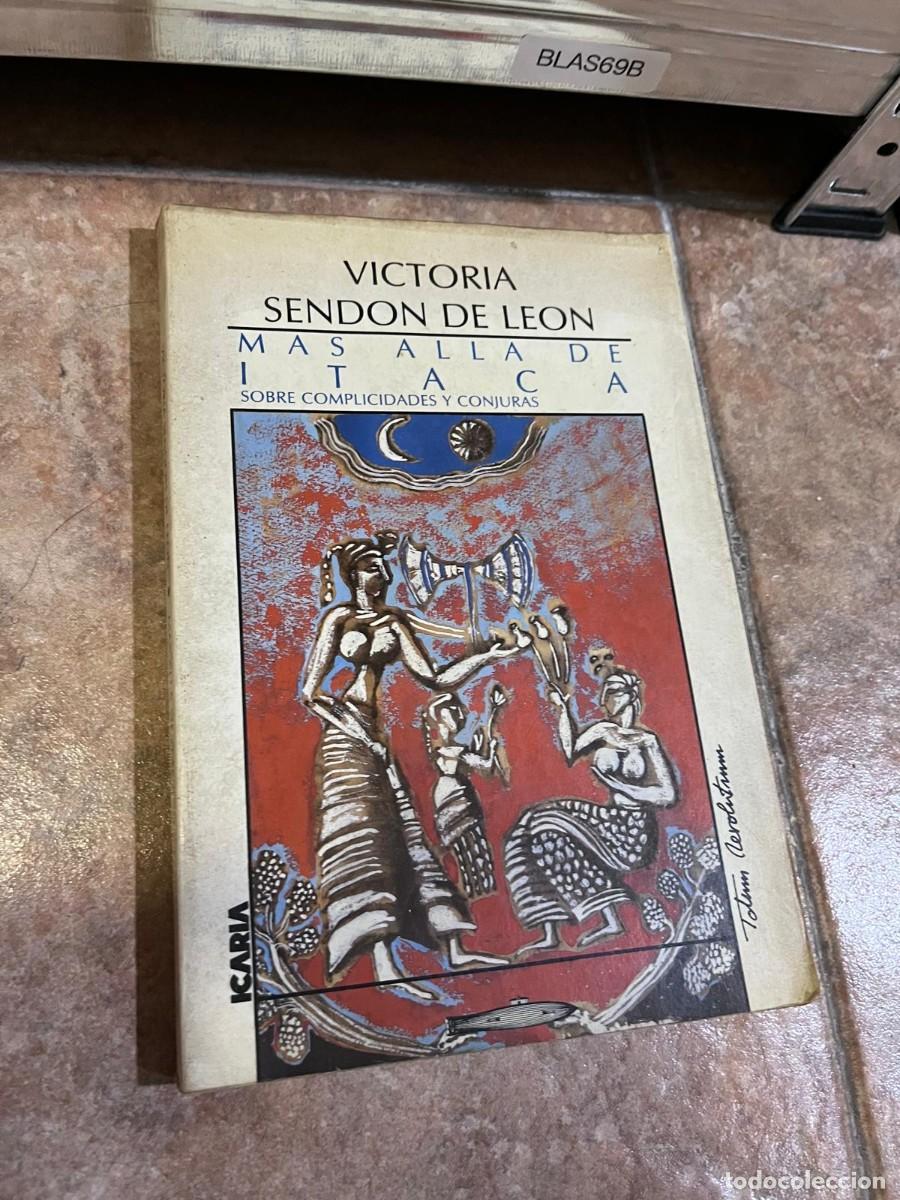 Livres d'occasion: BLAS69B &mdash; M&aacute;s all&aacute; de Itaca: sobre complicidades y conjuras &mdash; Victoria Send&oacute;n de Le&oacute;n &mdash; Icaria &mdash;