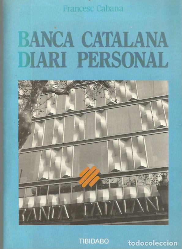 Libros de segunda mano: BANCA CATALANA DIARI PERSONAL - FRANCESC CABANA