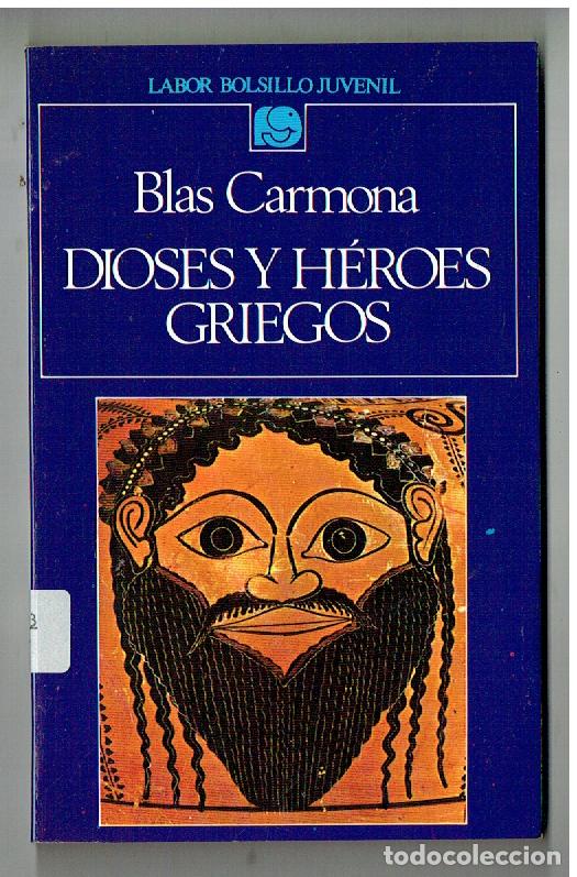 Libros de segunda mano: LABOR BOLSILLO JUVENIL. N&ordm; 22. DIOSES Y H&Eacute;ROES GRIEGOS. BLAS CARMONA. 4&ordf; EDC. 1987.(P/B19.1)