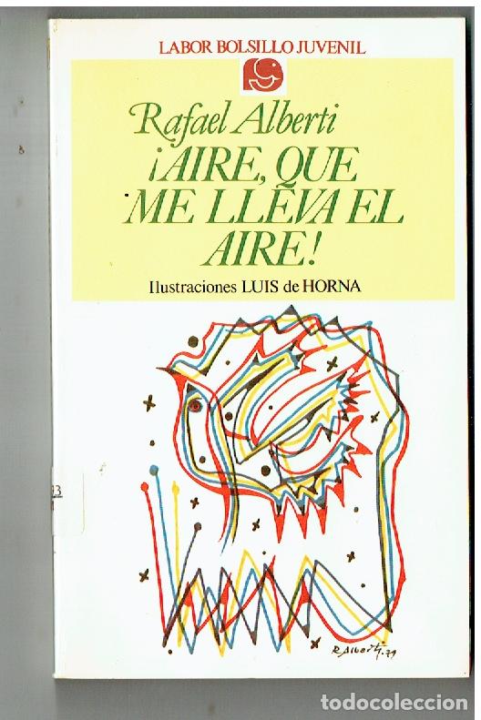Libros de segunda mano: LABOR BOLSILLO JUVENIL. N&ordm; 19. &iexcl;AIRE, QUE ME LLEVA EL AIRE!. RAFAEL ALBERTI. 5&ordf; EDC. 1986.(P/B19.1)