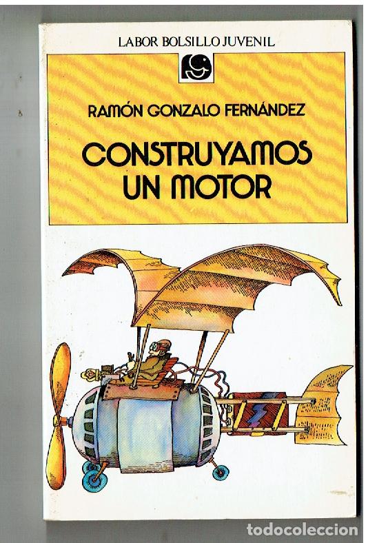 Libros de segunda mano: LABOR BOLSILLO JUVENIL. N&ordm; 24. CONSTRUYAMOS UN MOTOR. RAM&Oacute;N GONZALO FDEZ. 2&ordf; EDC. 1985.(P/B19.1)