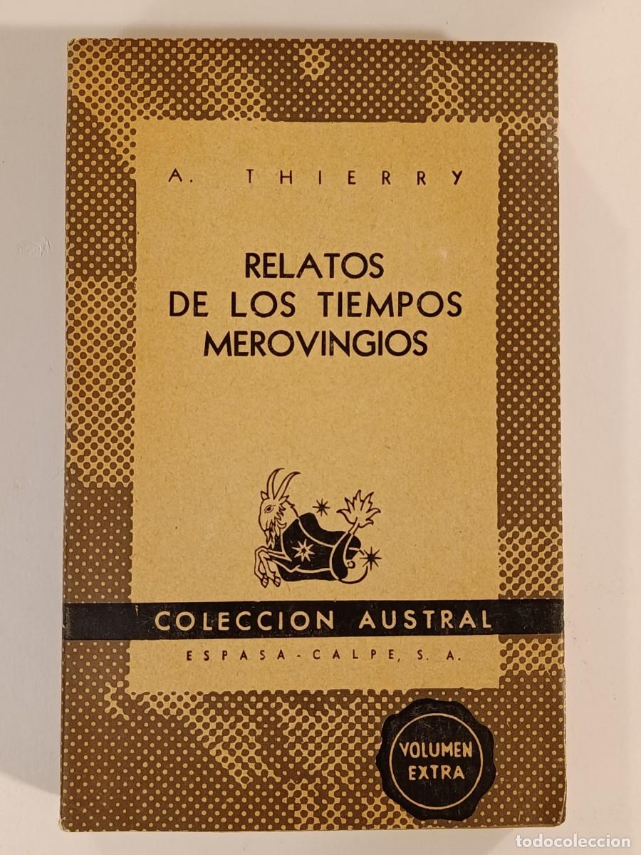 Libros de segunda mano: RELATOS DE LOS TIEMPOS MEROVINGIOS. AGUSTIN THIERRY. AUSTRAL 589. 1946