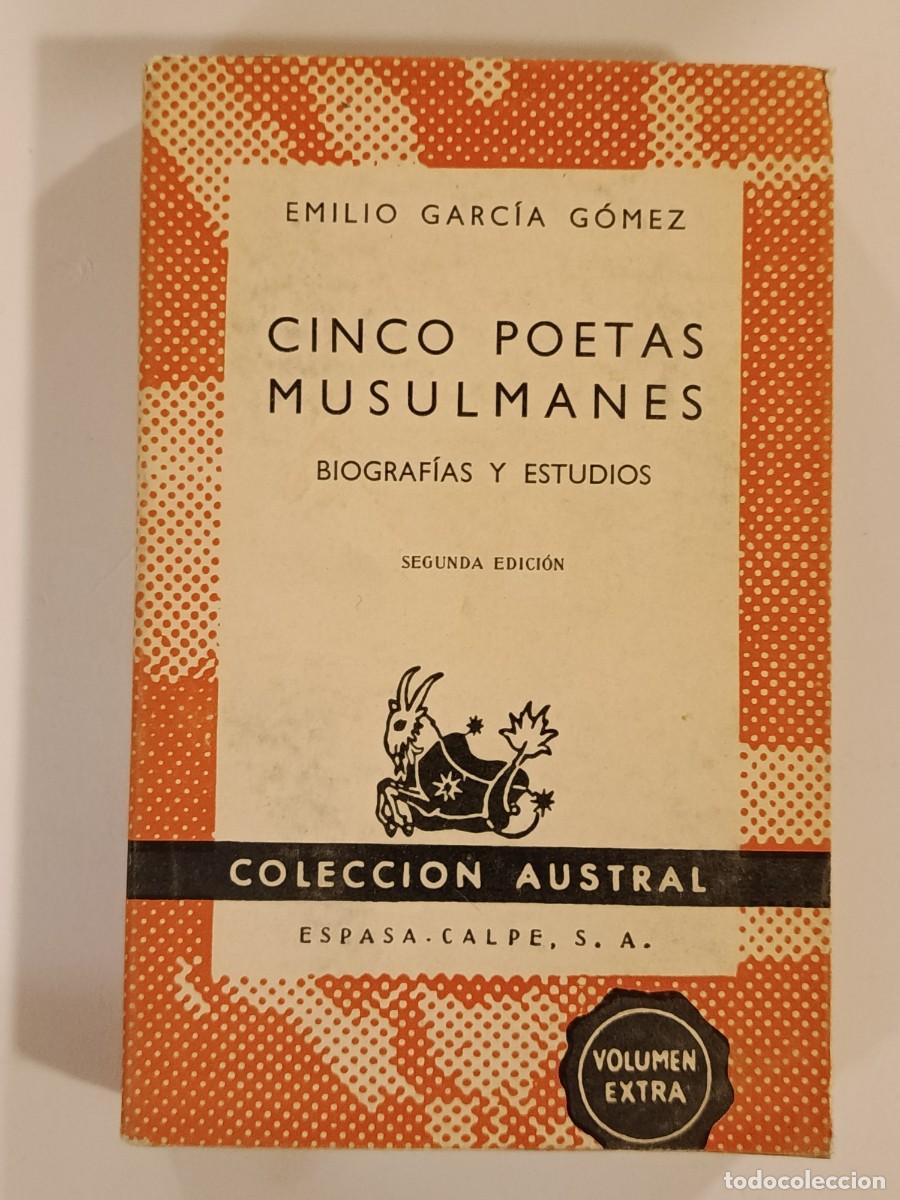 Libros de segunda mano: CINCO POETAS MUSULMANES. EMILIO GARC&Iacute;A G&Oacute;MEZ. AUSTRAL 513. 1959