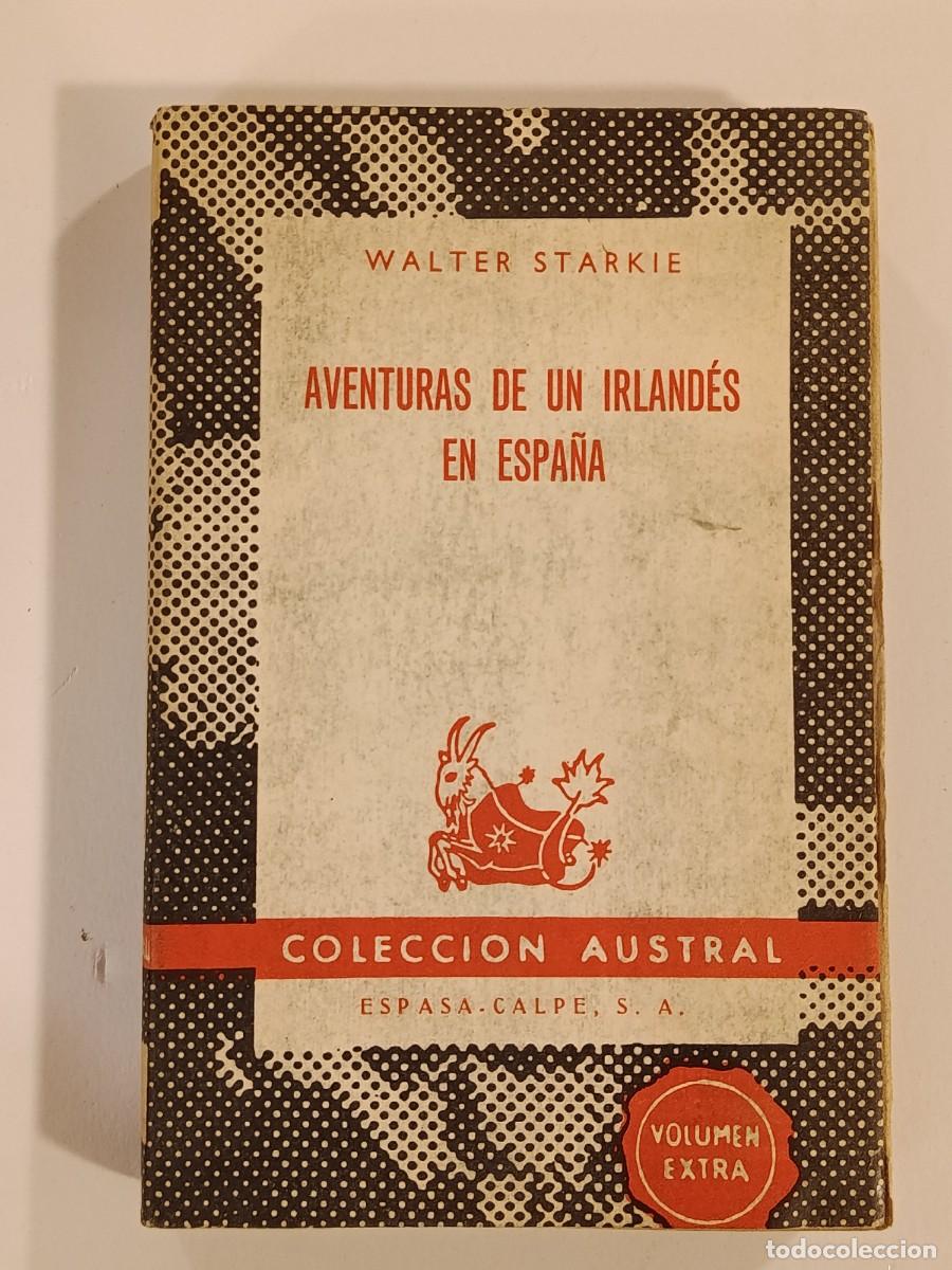 Libros de segunda mano: AVENTURAS DE UN IRLAND&Eacute;S EN ESPA&Ntilde;A. WALTER STARKIE. AUSTRAL 1362. 1965