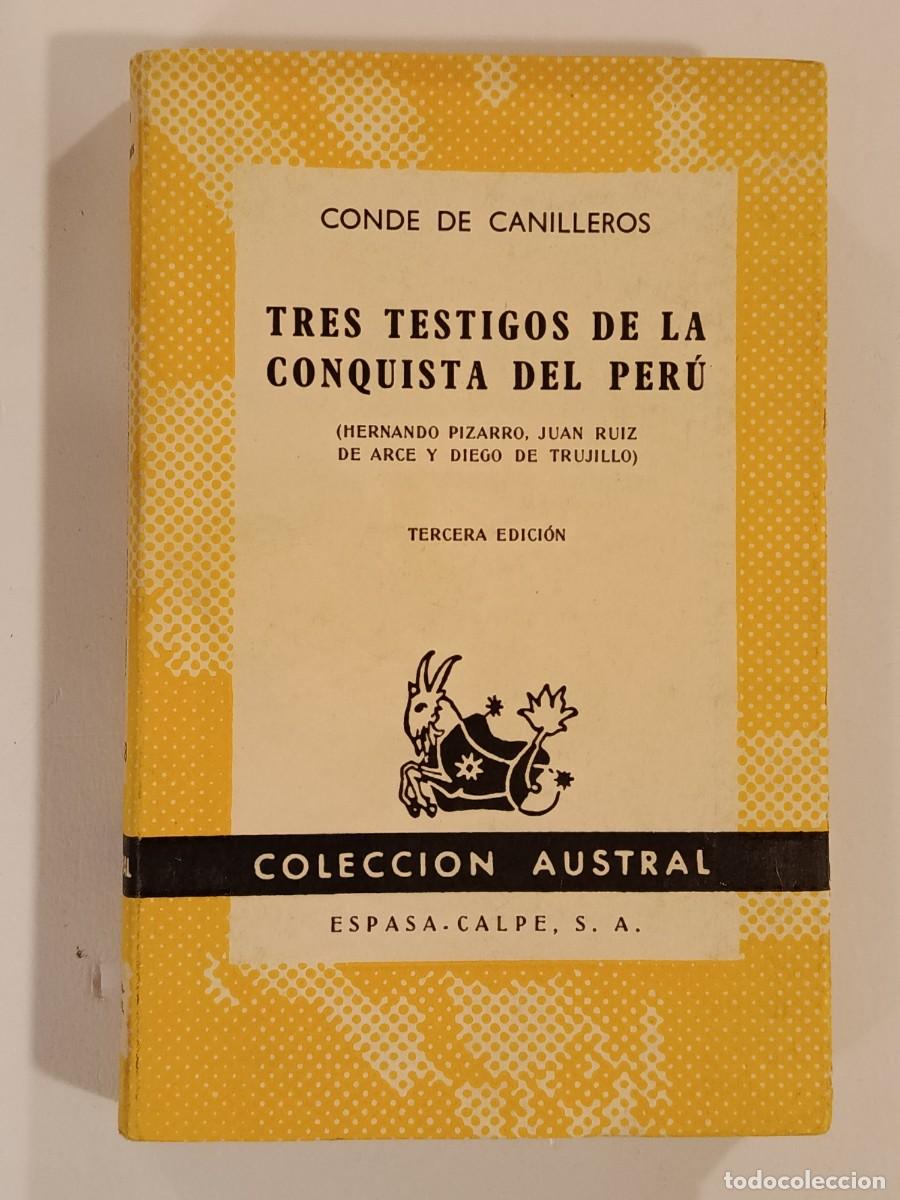 Libros de segunda mano: TRES TESTIGOS DE LA CONQUISTA DEL PER&Uacute;. CONDE DE CANILLEROS. AUSTRAL 1168. 1964