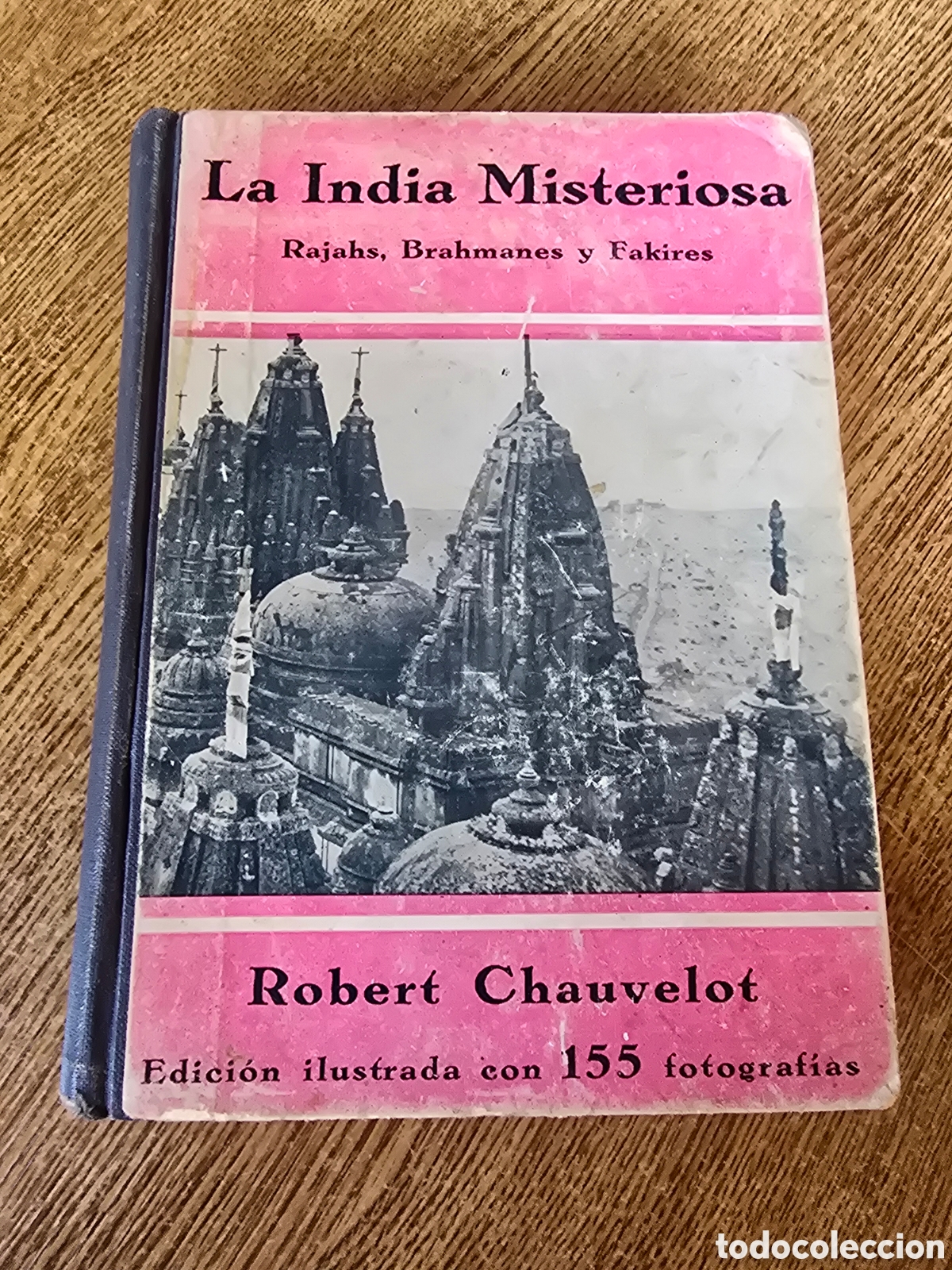 Libros de segunda mano: LA INDIA MISTERIOSA Rajahs, Brahmanes y Fakires ROBERT CHAUVELOT Joaquin Gil editor 1929 1ra ed.