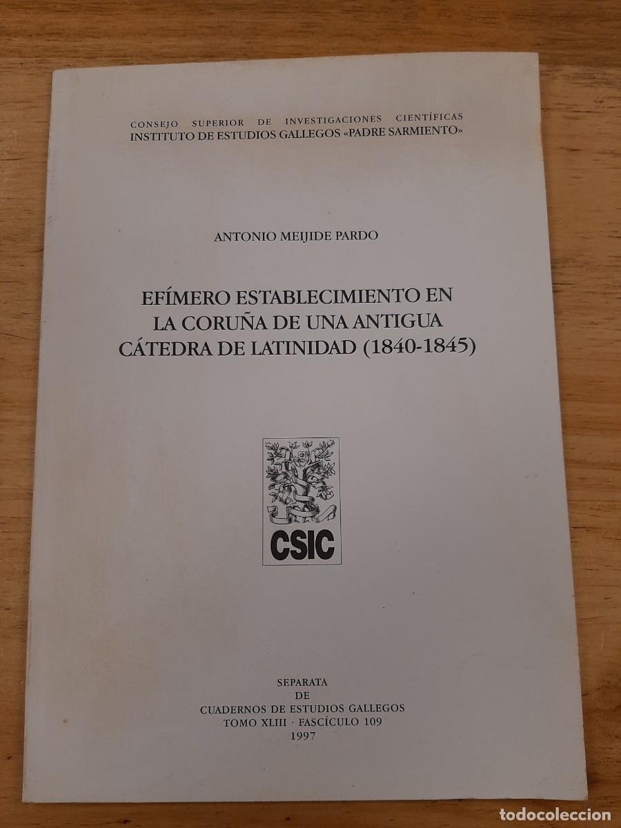 Libros de segunda mano: Ef&iacute;mero restablecimiento en la Coru&ntilde;a de una antigua c&aacute;tedra de latinidad, 1840-1845 - Meijide Pardo