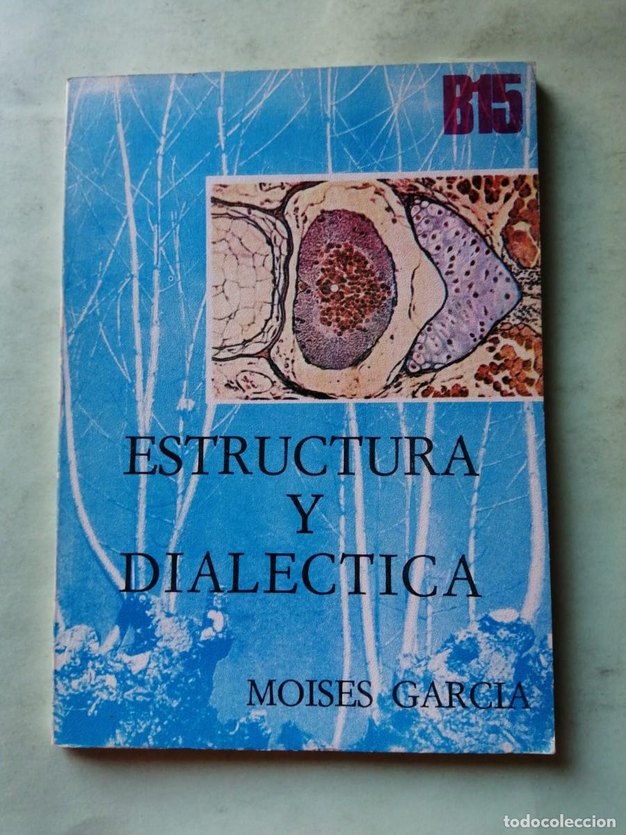 Libros de segunda mano: ESTRUCTURA Y DIALECTICA (MOISES GARCIA)