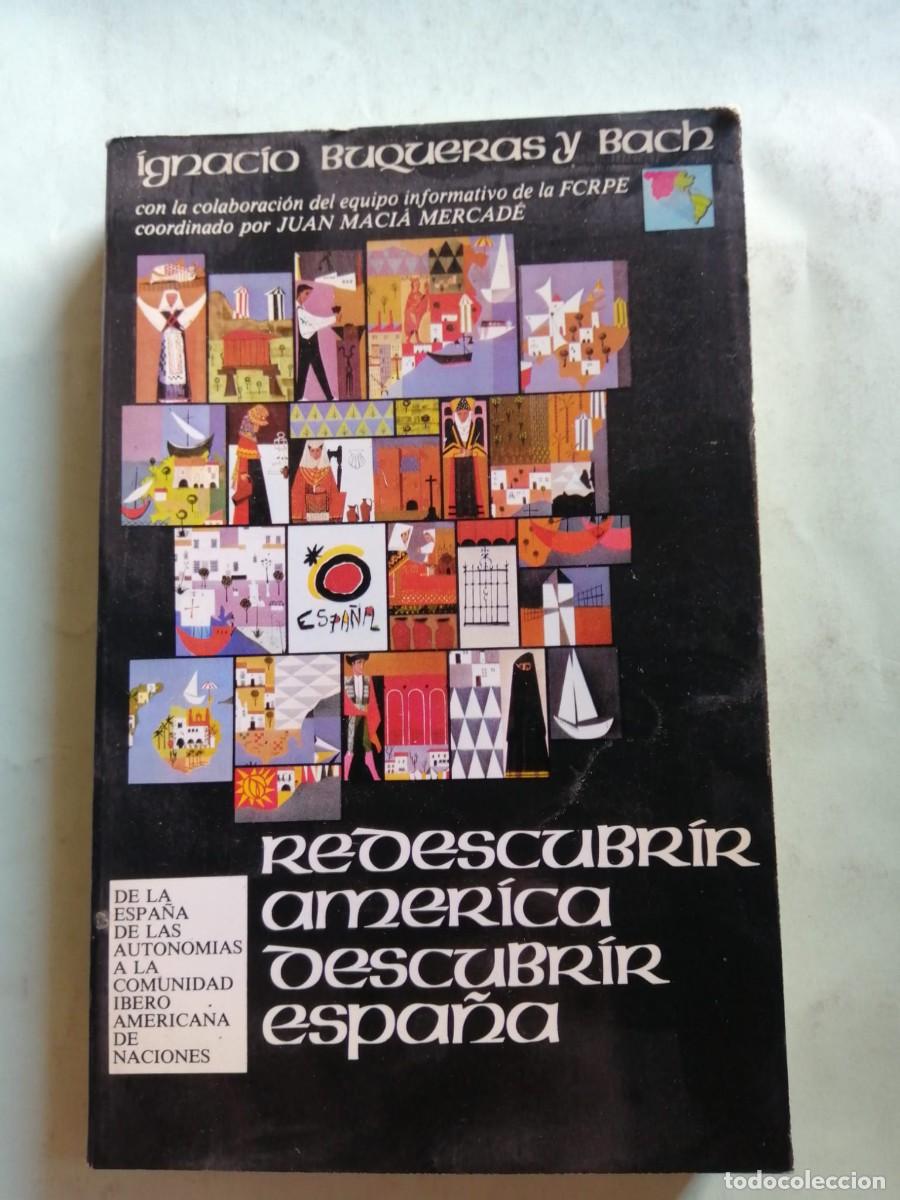 Libros de segunda mano: REDESCUBRIR AMERICA, DESCUBRIR ESPA&Ntilde;A (IGNACIO BUQUERAS Y BACH)