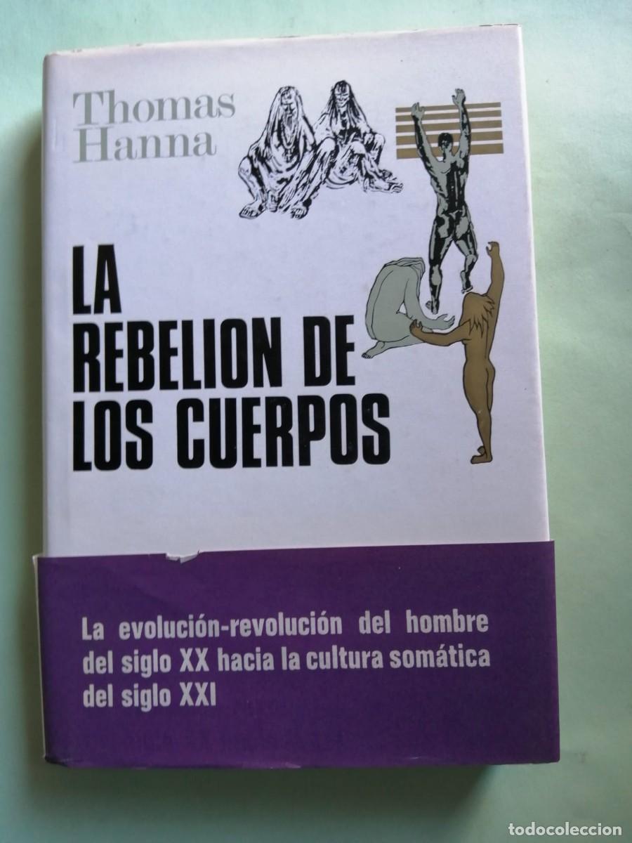 Libros de segunda mano: LA REBELION DE LOS CUERPOS (THOMAS HANNA)
