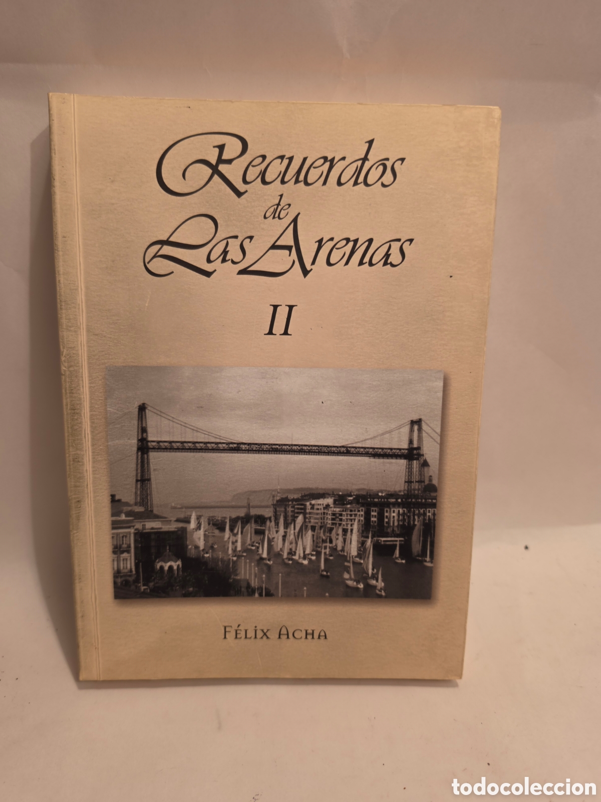 Libros de segunda mano: RECUERDO DE LAS ARENAS. FELIX ACHA IRIZAR. TOMO II.
