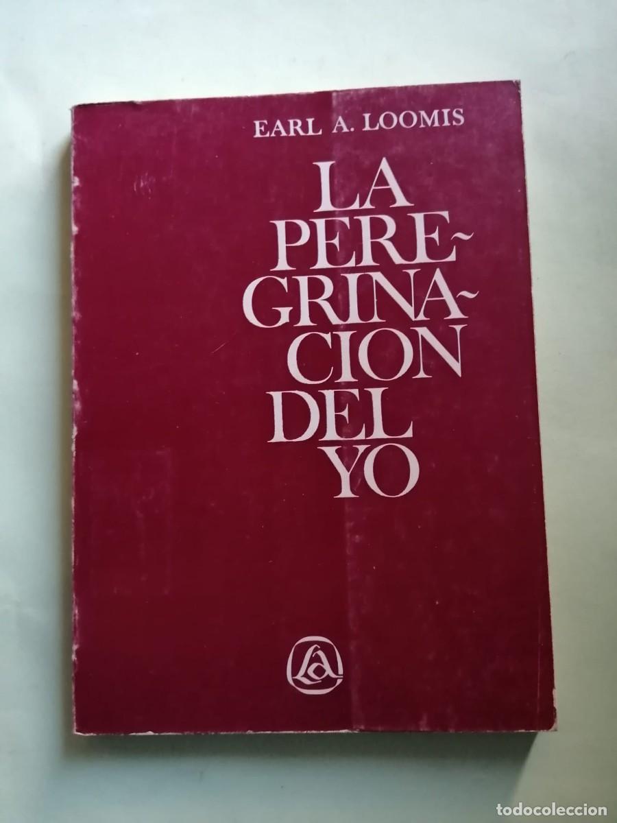 Libri di seconda mano: LA PEREGRINACION DEL YO (EARL A. LOOMIS)