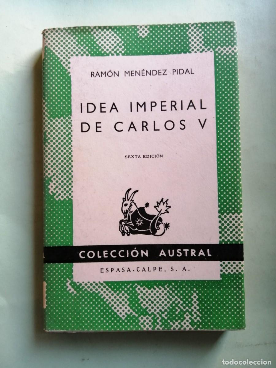 Gebrauchte B&uuml;cher: IDEA IMPERIAL DE CARLOS V (RAMON MENENDEZ PIDAL) AUSTRAL