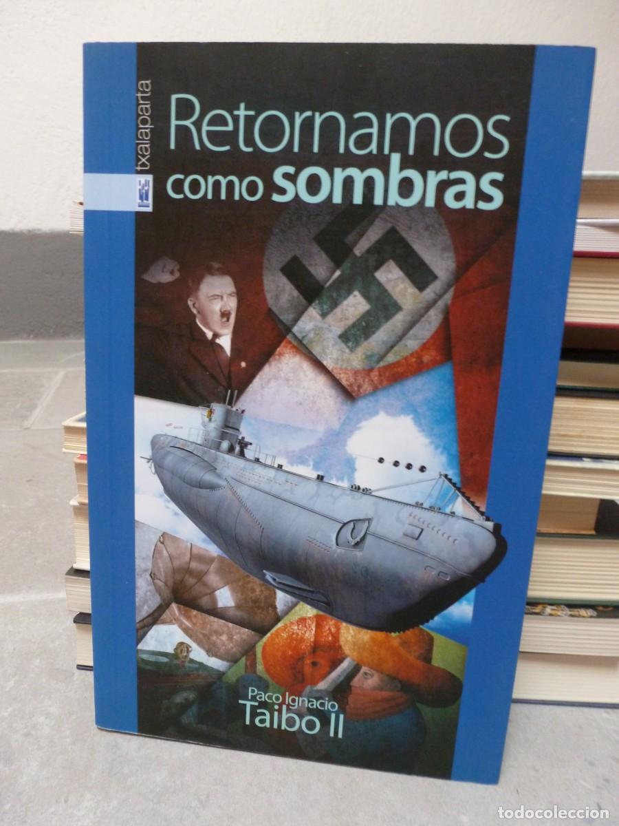 Libri di seconda mano: RETORNAMOS COMO SOMBRAS. PACO IGNACIO TAIBO II. EDITORIAL TXALAPARTA