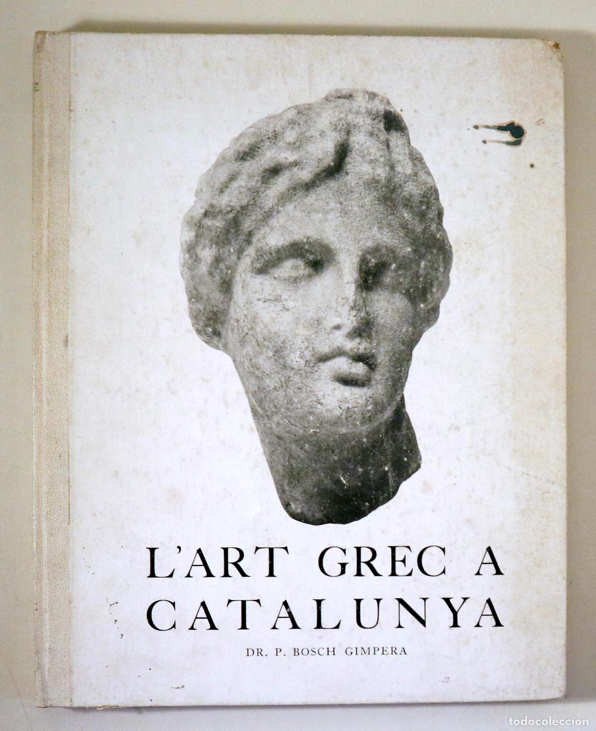 Libri di seconda mano: BOSCH GIMPERA, P. (dir.) - L'ART GREC A CATALUNYA - Barcelona 1938 - Il&middot;lustrat
