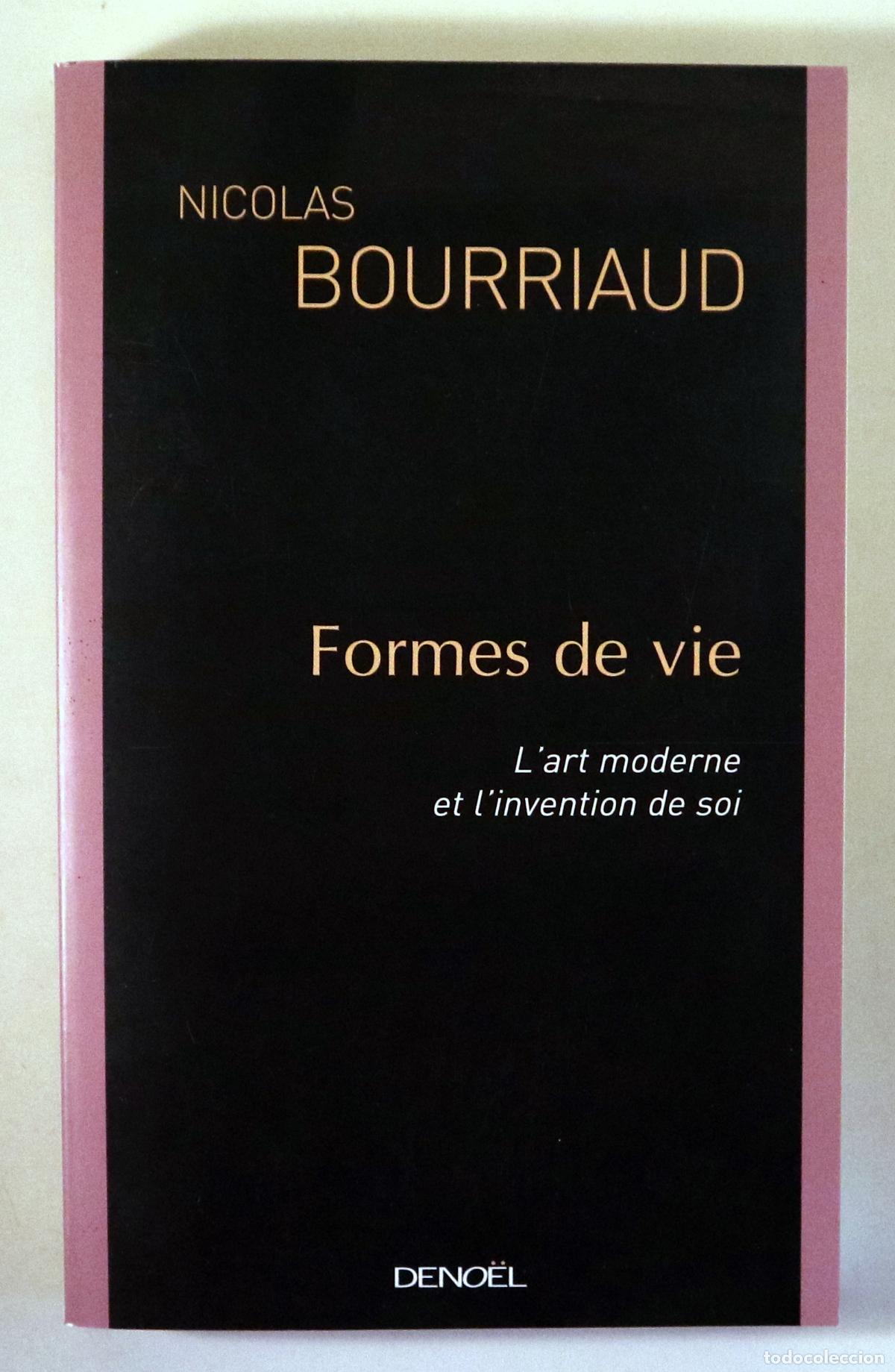 Libri di seconda mano: BOURRIAUD, Nicolas - FORMES DE VIE. L'art moderne et l'invention de soi - Paris 2003